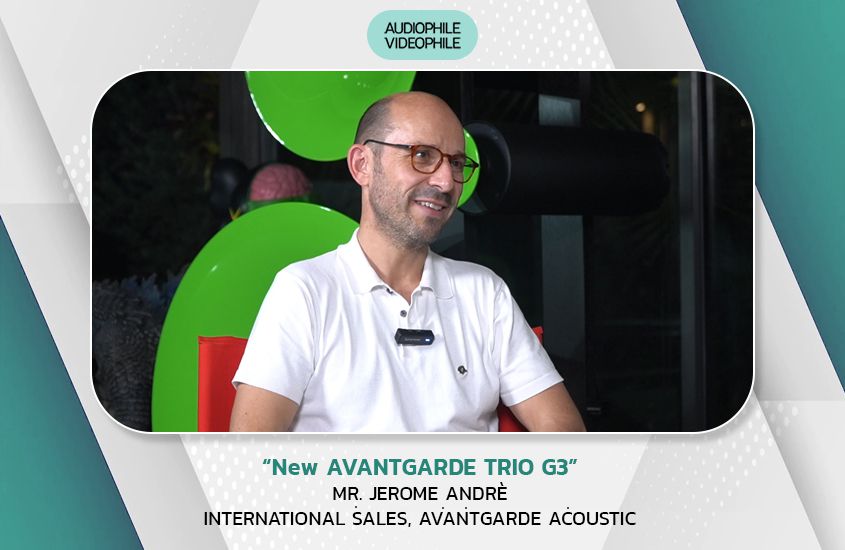 “New AVANTGARDE TRIO G3” MR. JEROME ANDRÈ INTERNATIONAL SALES, AVANTGARDE ACOUSTIC