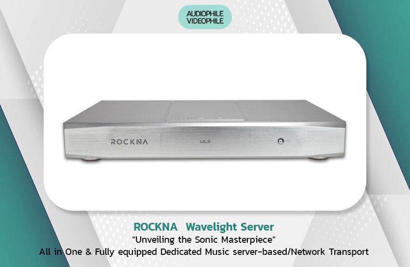 ROCKNA  Wavelight Server “Unveiling the Sonic Masterpiece” All in One & Fully equipped Dedicated Music server-based/Network Transport