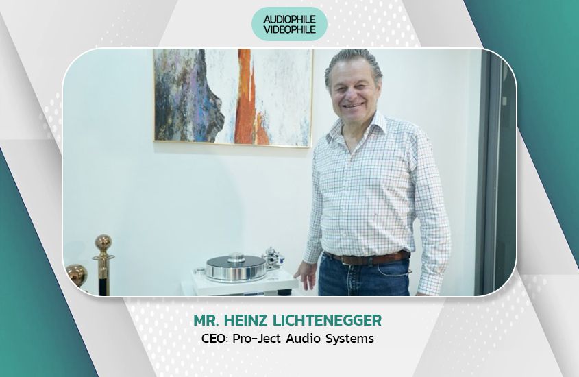 MR. HEINZ LICHTENEGGER CEO: Pro-Ject Audio Systems